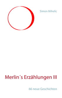Merlin's Erzählungen III - 66 neue Geschichten