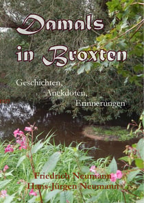 Damals in Broxten - Geschichten, Anekdoten, Erinnerungen