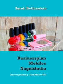 Businessplan Mobiles Nagelstudio - Existenzgründung - Schriftlicher Teil