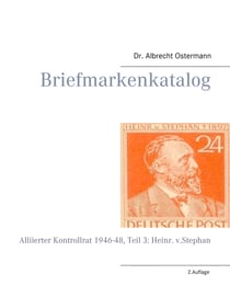 Briefmarkenkatalog - Alliierter Kontrollrat 1946-48, Teil 3: Heinr. v.Stephan