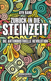 Zurück in die Steinzeit - Die anti-industrielle Revolution