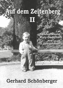 Auf dem Zeitenberg II - Handverlesene „Kurz-Gedichte“ aus 5 Jahrzehnten