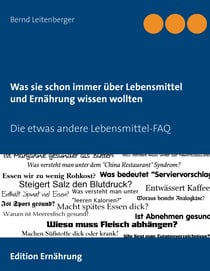 Was sie schon immer über Lebensmittel und Ernährung wissen wollten - Die etwas andere Lebensmittel-FAQ