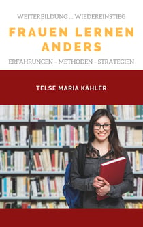 Frauen lernen anders - Erfahrungen - Tipps - Methoden