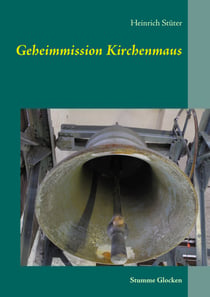 Geheimmission Kirchenmaus - Stumme Glocken