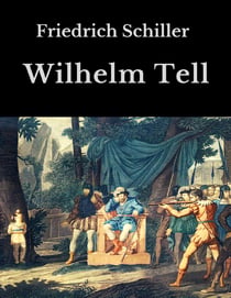 Wilhelm Tell - Vollständige Ausgabe