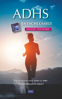 ADHS entschlüsselt - Die Quellen von ADHS & ihre transformative Kraft