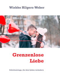 Grenzenlose Liebe - Schicksalstage, die dein Leben verändern