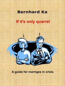 if it's only quarrel - A guide for marriges in crisis