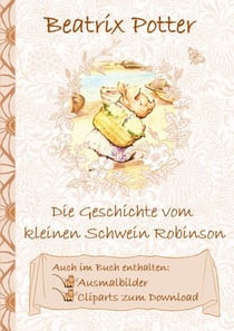 Die Geschichte vom kleinen Schwein Robinson (inklusive Ausmalbilder und Cliparts zum Download) - The Tale of Little Pig Robinson ; Ausmalbuch, Malbuch, Cliparts, Icon, Emoji, Sticker, Peter, Hase, Kinder, Kinderbuch, Klassiker, Schulkinder, Vorschule, ...