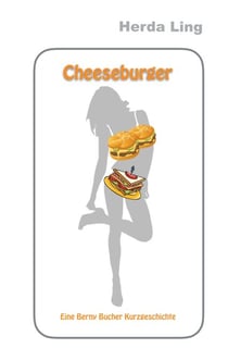 Cheeseburger - Eine Berny Bucher Kurzgeschichte