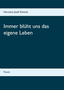 Immer blüht uns das eigene Leben - Poesie