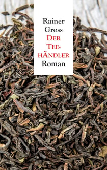 Der Teehändler - Roman