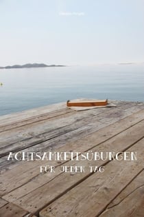 Achtsamkeitsübungen für jeden Tag