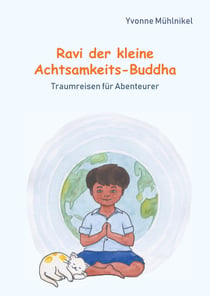 Ravi der kleine Achtsamkeits-Buddha - Traumreisen für Abenteurer