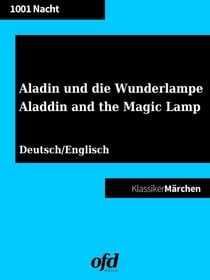 Aladin und die Wunderlampe - Aladdin and the Magic Lamp (Klassiker der ofd edition) - Illustrierte und neu bearbeitete Ausgabe - zweisprachig deutsch/englisch
