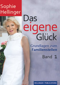 Das eigene Glück - Grundlagen zum Familienstellen Band 1