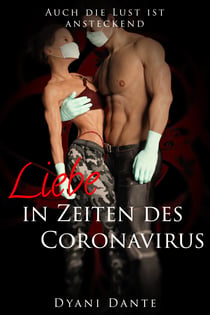 Liebe in Zeiten des Coronavirus - Auch die Lust ist ansteckend