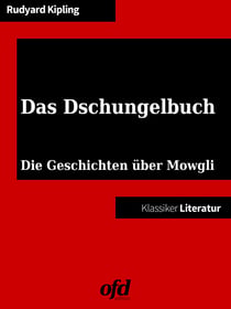 Das Dschungelbuch - Neu bearbeitet und übersetzt (Klassiker der ofd edition)