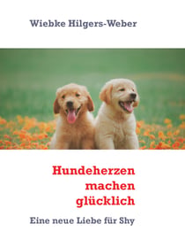 Hundeherzen machen glücklich - Eine neue Liebe für Shy