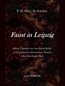 Faust in Leipzig. Kleine Chronik von Auerbachs Keller zu Leipzig nebst historischen Notizen über Auerbachs Hof. - [1854]