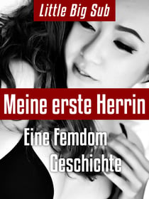 Meine erste Herrin - Eine Femdom Geschichte