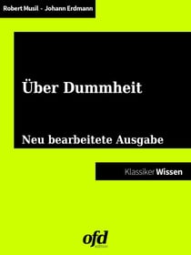 Vom Glück der Dummheit - Gedanken zur intellektuellen Minderleistung - Neu bearbeitete Ausgabe (Klassiker der ofd edition)