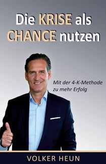 Die Krise als Chance nutzen - Mit der 4-K-Methode zu mehr Erfolg