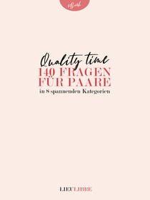 Quality Time für Paare - 140 Fragen für Paare - eBook und Fragespiel für Pärchen und Verliebte für mehr Respekt, Vertrauen und Liebe