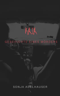 Kaja - Geschichte eines Mörders