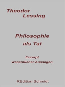 Philosophie als Tat - Exzerpt wesentlicher Aussagen