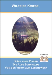 Käse statt Zinsen - Die Sonnhalde - Von der Vision zum Erfolg