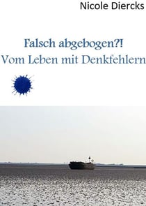 Falsch abgebogen?! - Leben mit Denkfehlern