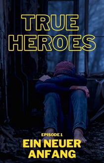 True Heroes - Alles auf Anfang