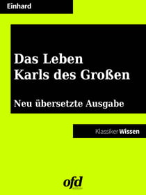 Das Leben Karls des Großen - Neu übersetzte Ausgabe