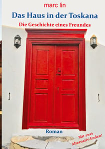 Das Haus in der Toskana - Die Geschichte eines Freundes