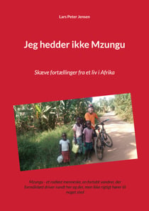 Jeg hedder ikke Mzungu - Skæve fortællinger fra et liv i Afrika
