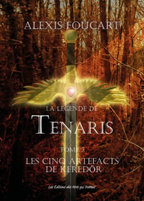 La Légende de Tenaris - Les cinq artefacts de Keredör - Tome 2 - Les cinq artefacts de Keredör