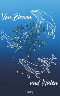 Von Birnen und Walen - poetry