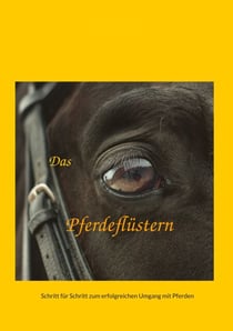 Das Pferdeflüstern - Schritt für Schritt zum erfolgreichen Umgang mit Pferden