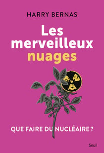 Les Merveilleux nuages - Que faire du nucléaire ?