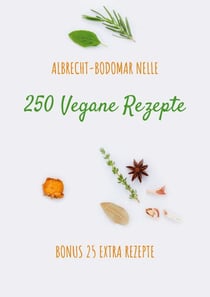 250 Vegane Rezepte - Bonus 25 Extra Rezepte
