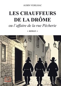 Les chauffeurs de la Drôme - ou l'affaire de la rue Pêcherie