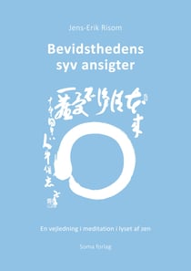 Bevidsthedens syv ansigter - En vejledning i meditation i lyset af zen