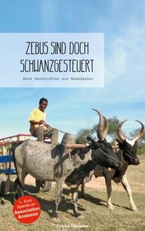 Zebus sind doch schwanzgesteuert - Neue Geschichten aus Madagaskar