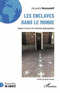 Les enclaves dans le monde - Voyage à travers ces anomalies géographiques