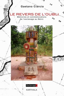 Le revers de l'oubli. Mémoires et commémorations de l'esclavage au Bénin