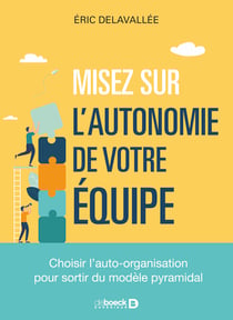 Misez sur l’autonomie de votre équipe - Choisir l’auto-organisation pour sortir du modèle pyramidal