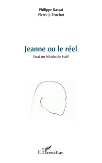 Jeanne ou le réel - Essai sur Nicolas de Staël