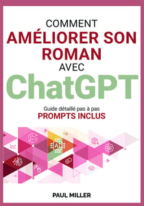 Comment améliorer son roman avec ChatGPT - De la bêta-lecture à la correction : faire de ChatGPT son assistant éditorial